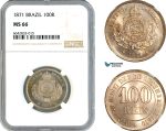 AK367, Brazil, Pedro II, 100 Reis 1871, Rio de Janeiro Mint, NGC MS66, Top Pop!