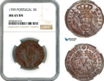 AK529, Portugal, Maria I, 5 Reis 1799, Lisbon Mint, NGC MS65BN, Top Pop & Single finest graded!